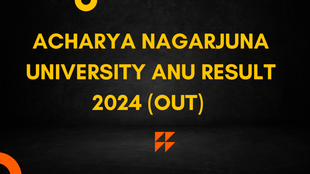 Acharya Nagarjuna University ANU Result 2024 (Out) on nagarjunauniversity.ac.in