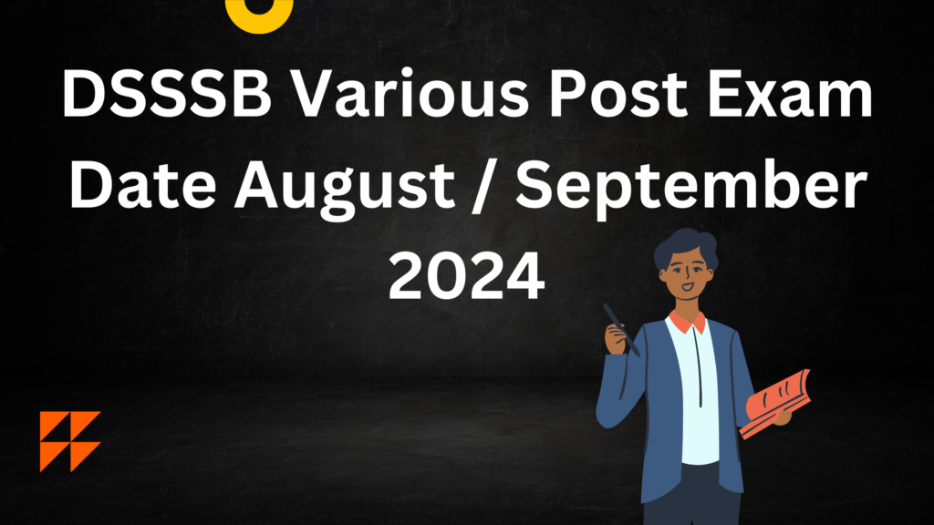 DSSSB Various Post Exam Date August / September 2024