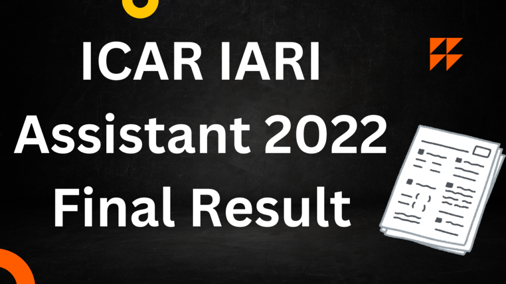 ICAR IARI Assistant 2022 Final Result