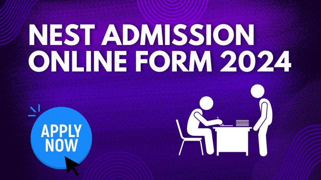 NEST Admission Online Form 2024