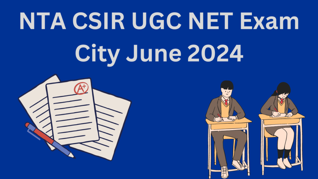 NTA CSIR UGC NET Exam City June 2024
