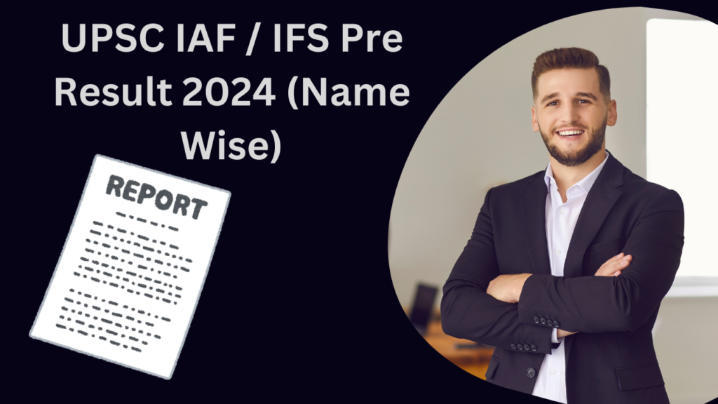 UPSC IAF / IFS Pre Result 2024 (Name Wise)